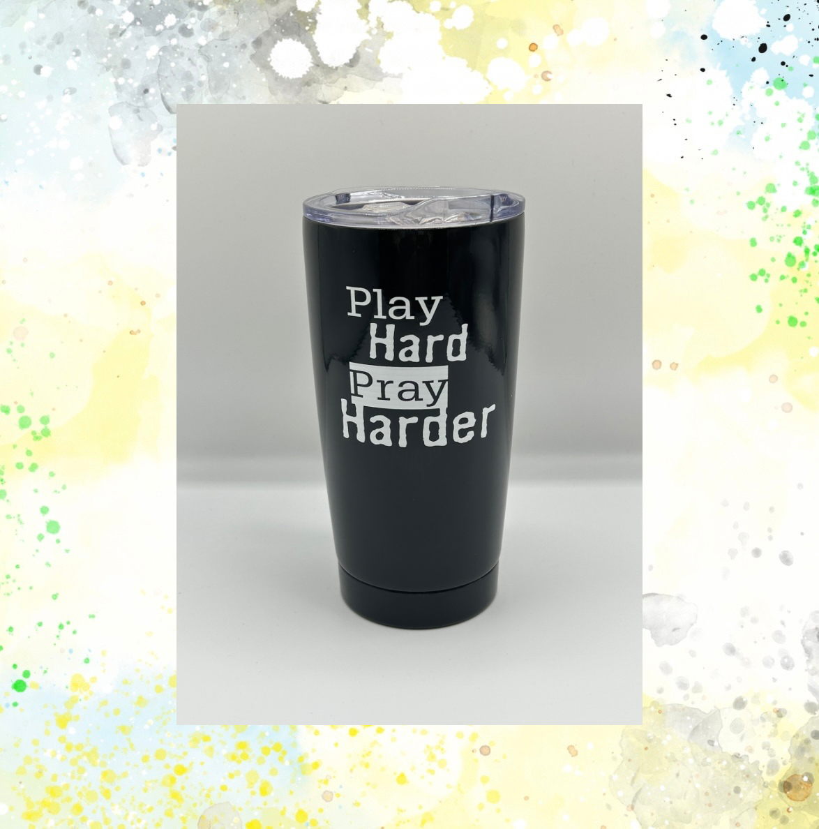 Play Hard, Pray Harder 20oz Tumbler
